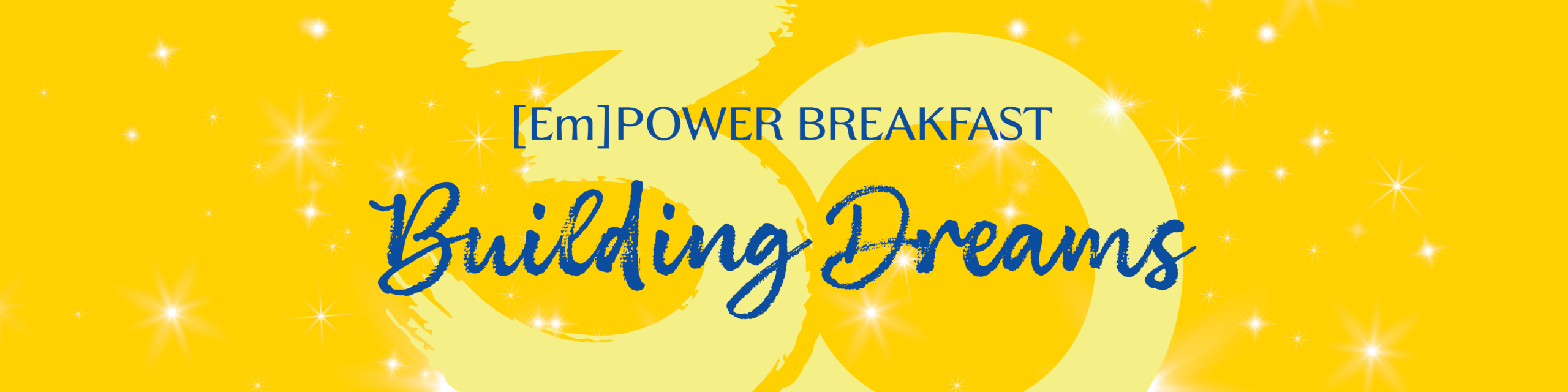 Event banner for the 30th anniversary (Em)Power Breakfast: Building Dreams, set against a yellow background with star icons.